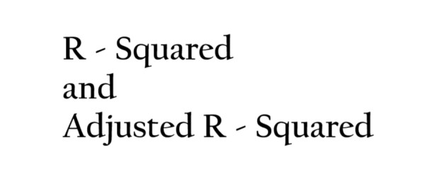 Linear Regression – (R – Squared and Adjusted R – Squared)